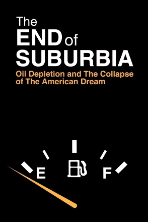 End of Suburbia: Oil Depletion and the Collapse of the American Dream